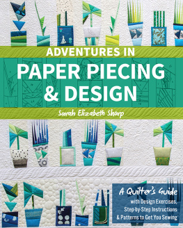 Sharp Adventures in paper piecing & design: a quilters guide with design exercises, step-by-step instructions & patterns to get you sewing