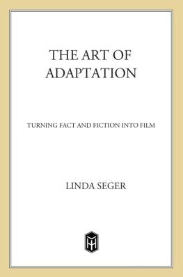 Seger The art of adaptation: turning fact and fiction into film