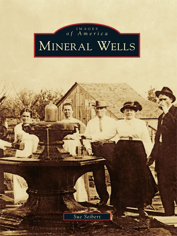 Table of Contents ACKNOWLEDGMENTS Mineral Wells is an area rich in - photo 1