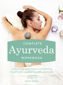 Selby - Complete ayurveda workbook: a practical approach to achieving health and wellbeing with ayurveda