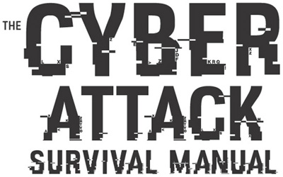 Cyber Survival Manual From Identity Theft to The Digital Apocalypse and Everything in Between - image 2