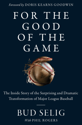 Selig - For the Good of the Game: The Inside Story of the Surprising and Dramatic Transformation of Major League Baseball