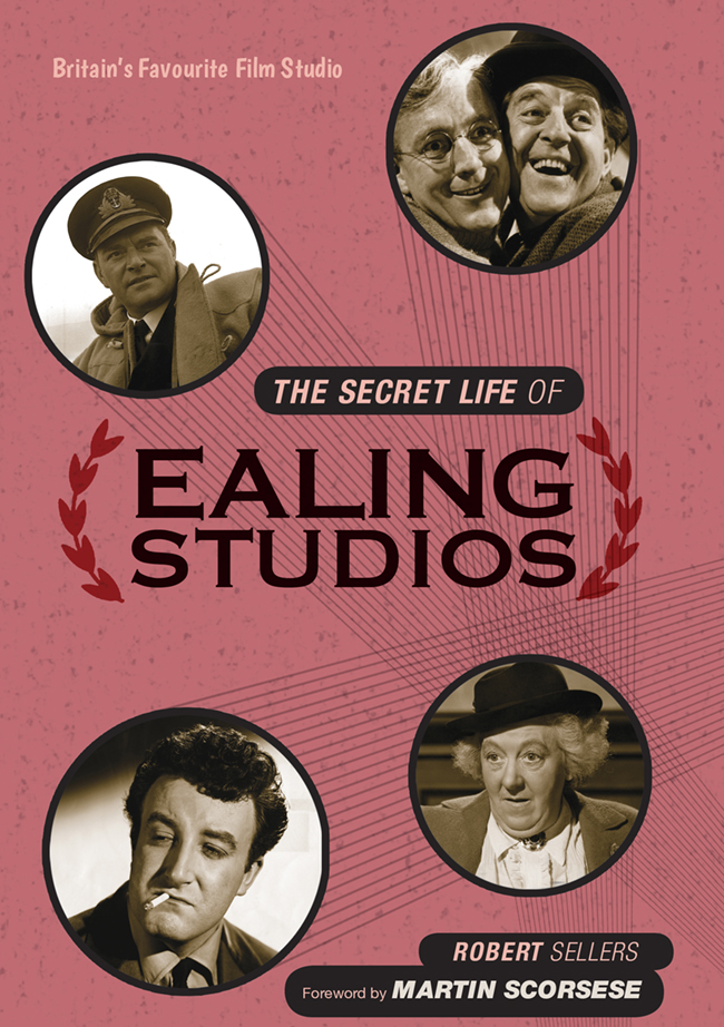 The Secret Life of Ealing Studios Contents Guide I would like to thank - photo 1