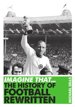 Sells - Imagine that--: the history of football rewritten