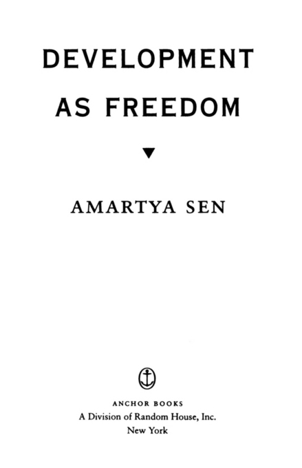 FIRST ANCHOR BOOKS EDITION AUGUST 2000 Copyright 1999 by Amartya Sen All - photo 3