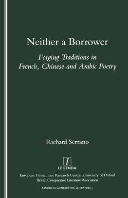 Serrano Neither a borrower: forging traditions in French, Chinese and Arabic poetry