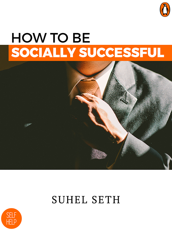 SUHEL SETH How to Be Socially Successful - photo 1