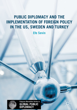 Sevin - Public Diplomacy and the Implementation of Foreign Policy in the US, Sweden and Turkey