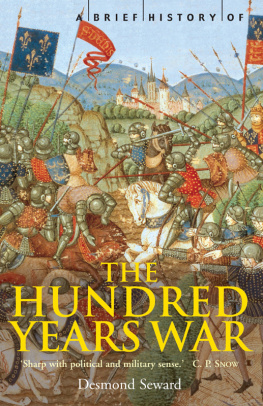 Seward - A Brief History of the Hundred Years War: the English in France, 1337-1453