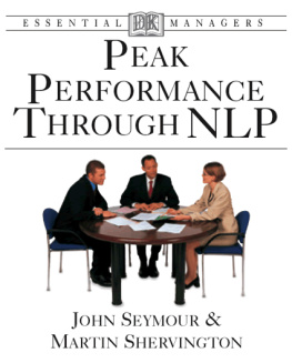 Seymour John - Peak performance through NLP: understanding, anticipating, focus, changing, analyzing, approach, effective thinking, integrating, questioning. - Cover title. - Imprint from resource description page