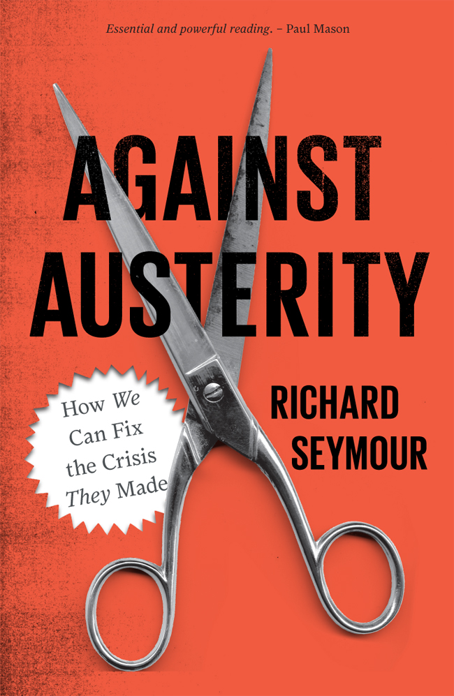 Against Austerity Against Austerity How We Can Fix the Crisis They Made - photo 1