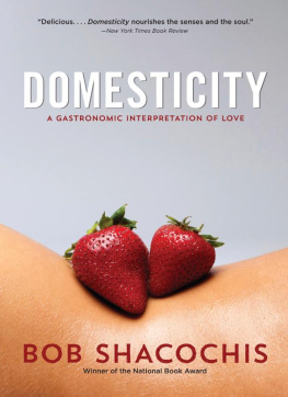 Shacochis - Domesticity: a gastronomic interpretation of love