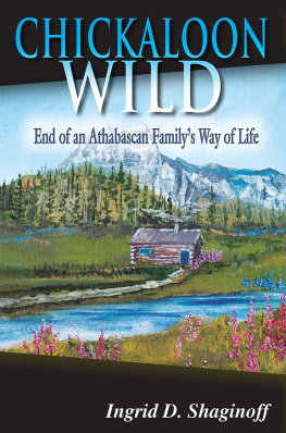 Shaginoff family - Chickaloon Wild: end of an Athabascan familys way of life