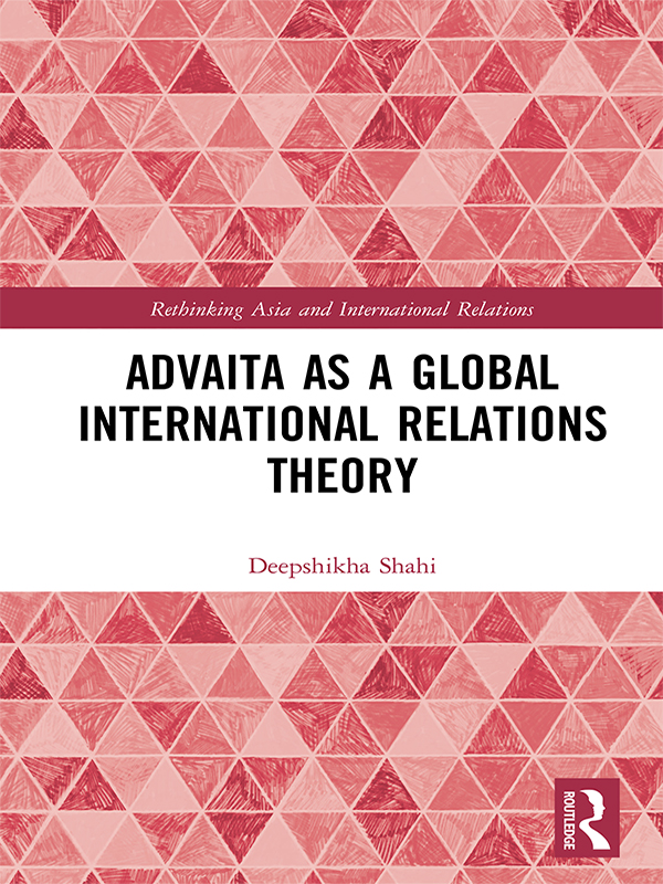 Advaita as a Global International Relations Theory The academic discipline of - photo 1