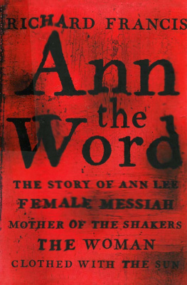 Shakers Ann, the Word: the story of Ann Lee, female messiah, mother of the Shakers, the woman clothed with the sun