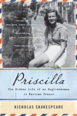 Shakespeare - Priscilla The Hidden Life of an Englishwoman in Wartime France