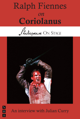 Shakespeare William Ralph Fiennes on Coriolanus: taken from Shakespeare on stage: thirteen leading actors on thirteen key roles