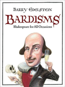 Shakespeare William Bardisms: Shakespeare for all occasions