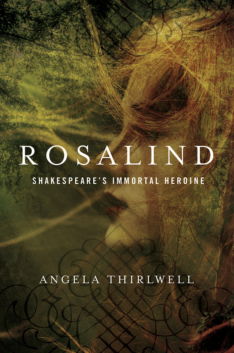 ROSALIND SHAKESPEARES IMMORTAL HEROINE ANGELA THIRLWELL Whoever has the - photo 1