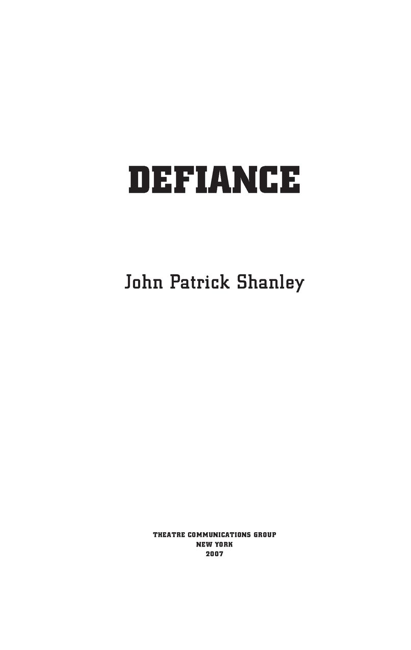 Table of Contents BOOKS BY JOHN PATRICK SHANLEY AVAILABLE FROM TCG Defiance - photo 2