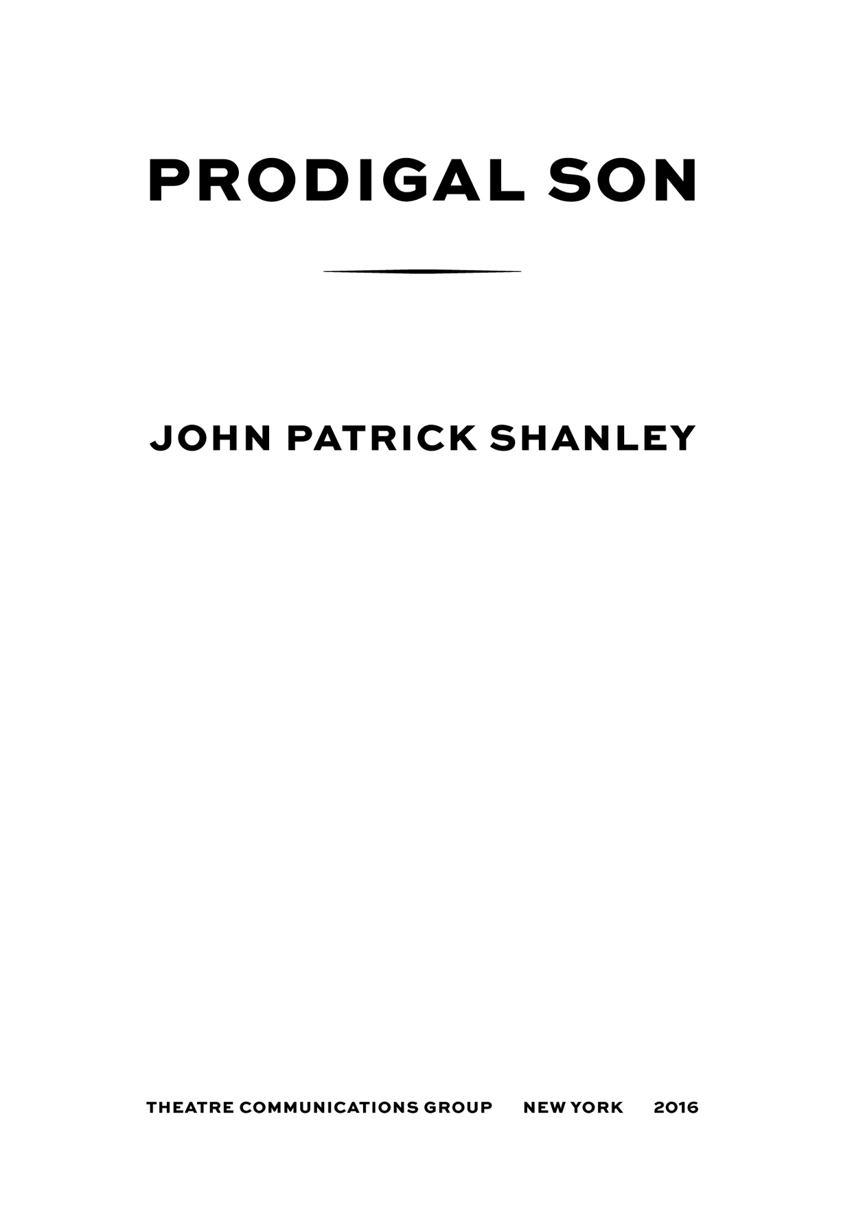 Prodigal Son is copyright 2016 by John Patrick Shanley Prodigal Son is - photo 3