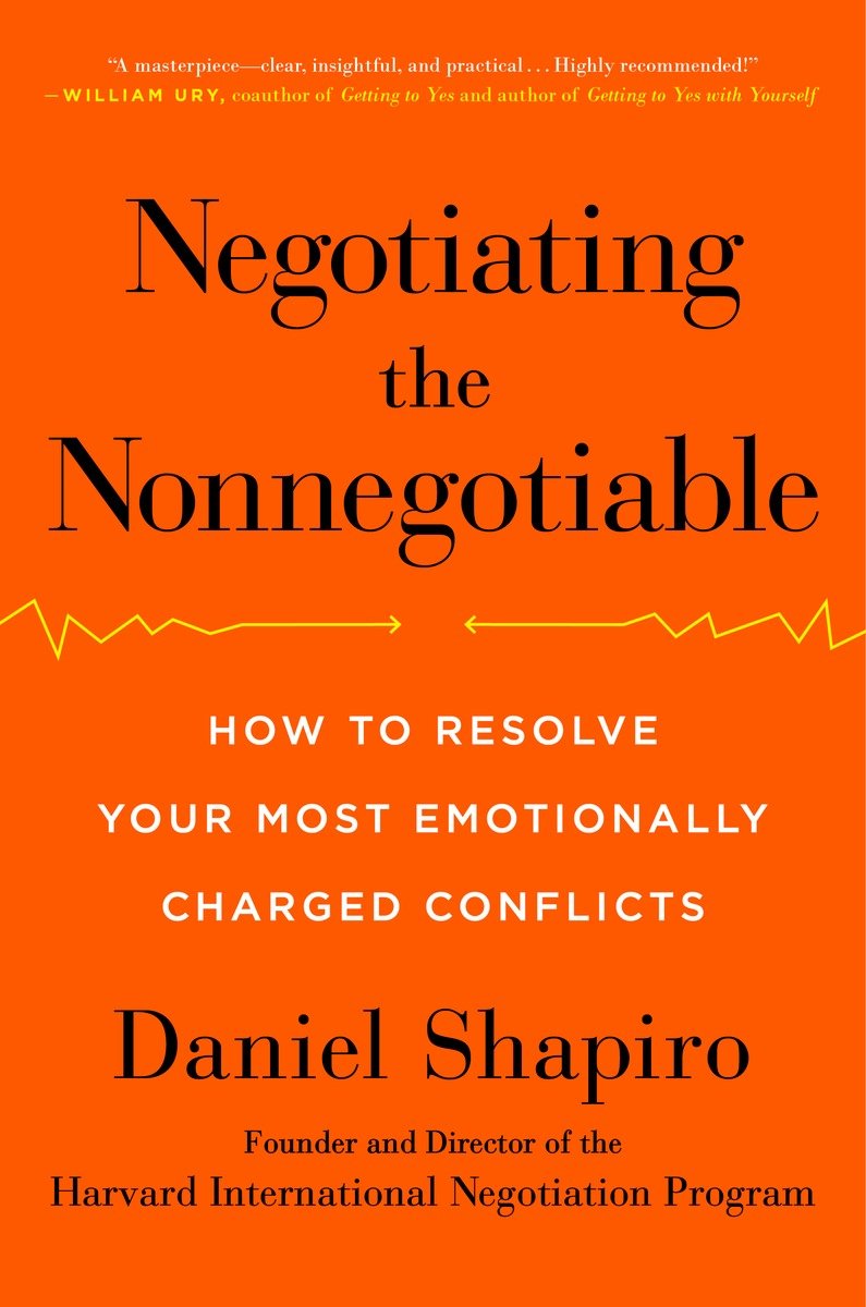 Praise for Daniel Shapiros Negotiating the Nonnegotiable Dan Shapiro has - photo 1