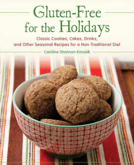 Shannon-Karasik - Gluten-Free for the Holidays: Classic Cookies, Cakes, Drinks, and Other Seasonal Recipes for a Nontraditional Diet