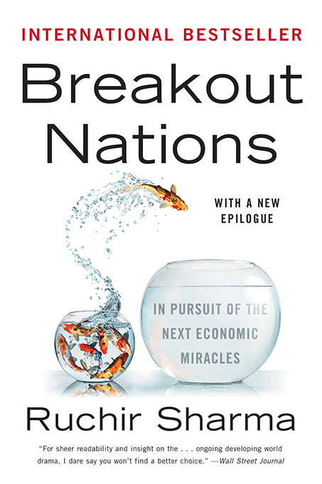 BREAKOUT NATIONS In Pursuit of the Next Economic Miracles RUCHIR SHARMA - photo 1