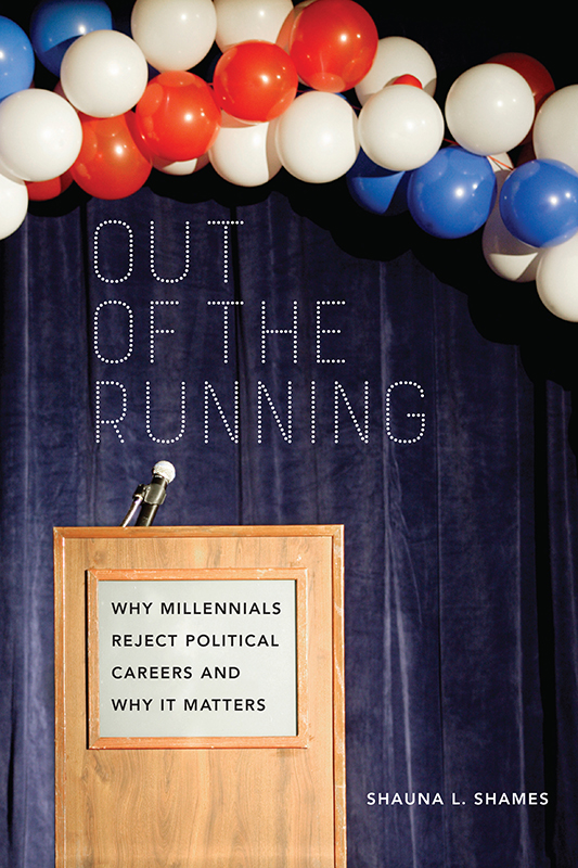 OUT OF THE RUNNING Out of the Running Why Millennials Reject Political - photo 1