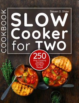 Shaw - Slow cooker cookbook for two: 250 slow cooking recipes designed for two people