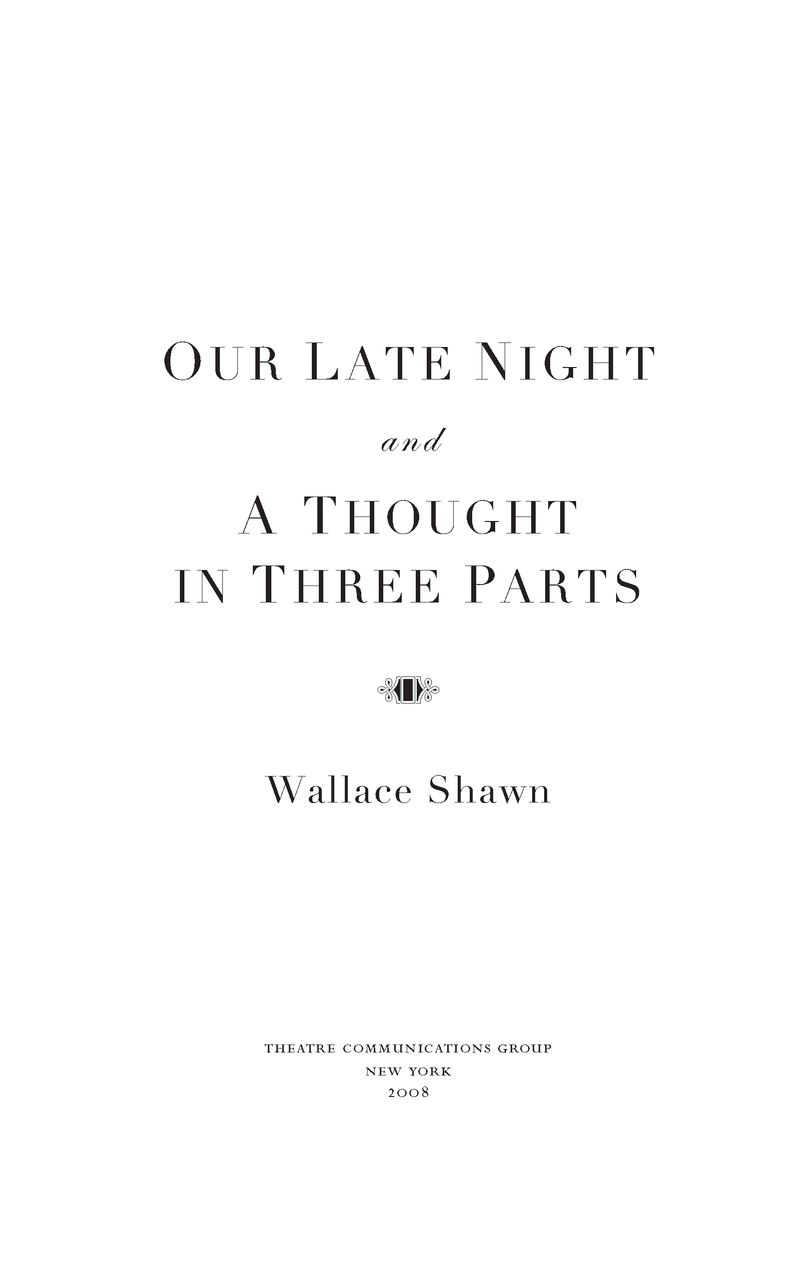 Table of Contents OTHER WORKS BY WALLACE SHAWN SCREENPLAYS My Dinner with - photo 2