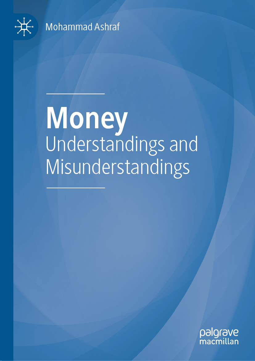 Mohammad Ashraf Money Understandings and Misunderstandings 1st ed 2020 - photo 1