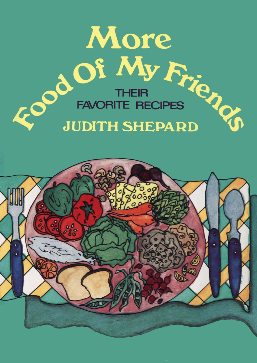 More Food of My Friends Their Favorite Recipes Judith Shepard New York - photo 1