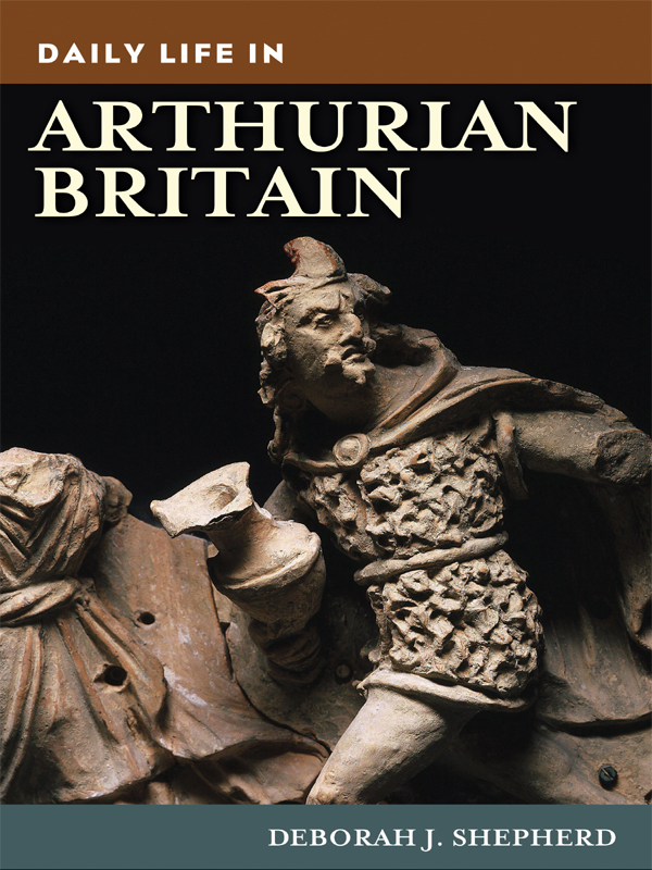 DAILY LIFE IN ARTHURIAN BRITAIN Recent Titles in The Greenwood Press Daily - photo 1