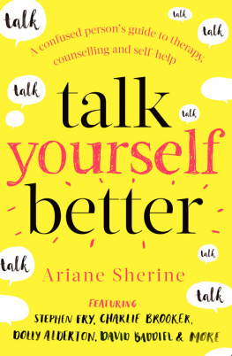 Sherine - Talk yourself better: a confused persons guide to therapy, counselling and self-help