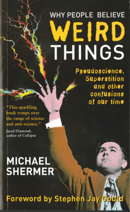 Shermer Why people believe weird things: pseudoscience, superstition, and other confusions of our time