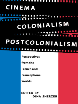 Sherzer Cinema, colonialism, postcolonialism: perspectives from the French and francophone world