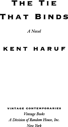 Acclaim for KENT HARUF s T HE T IE T HAT B INDS This is strong stuff and - photo 2