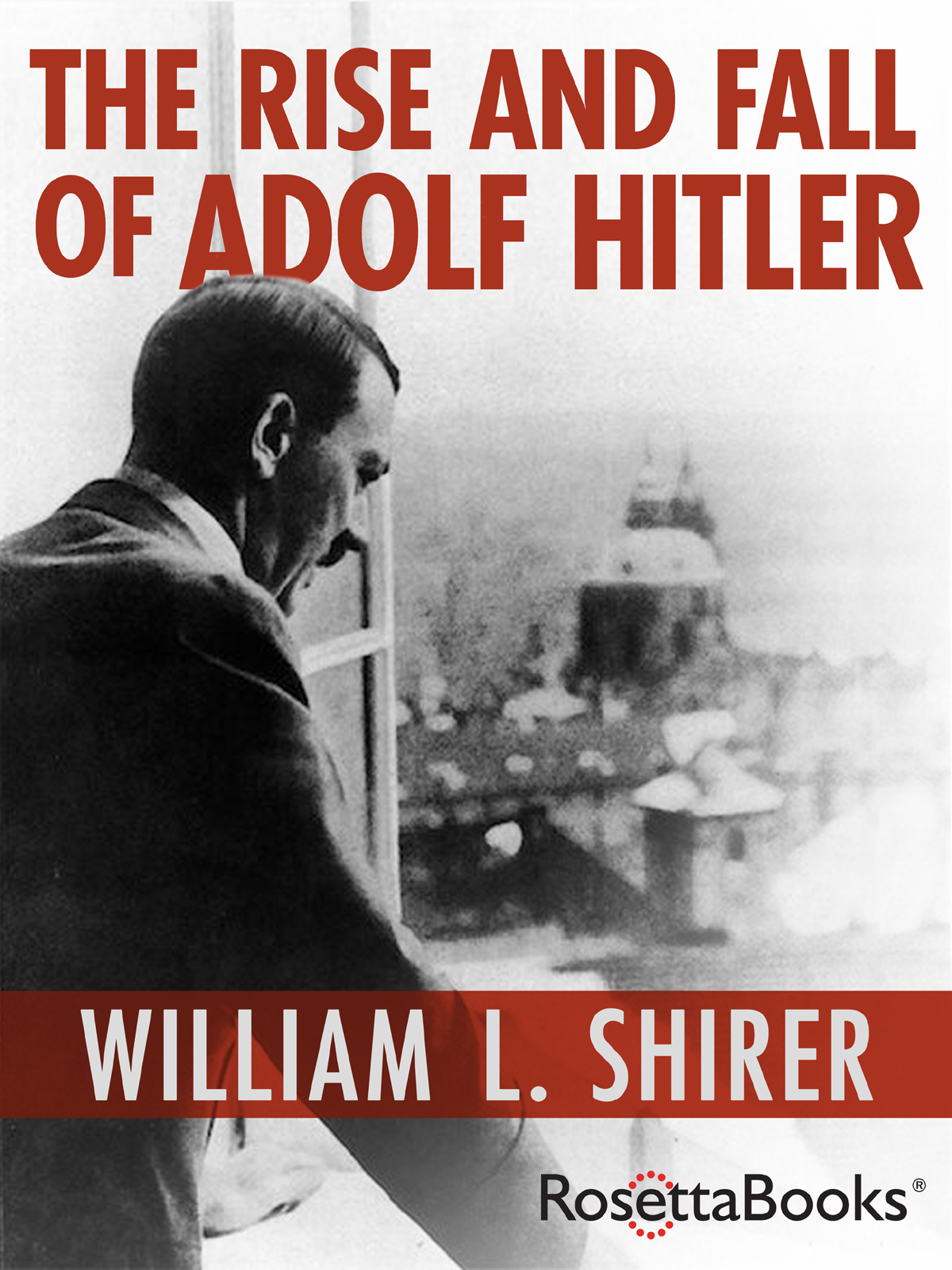 The Rise and Fall of Adolf Hitler William L Shirer Copyright The Rise and Fall - photo 1