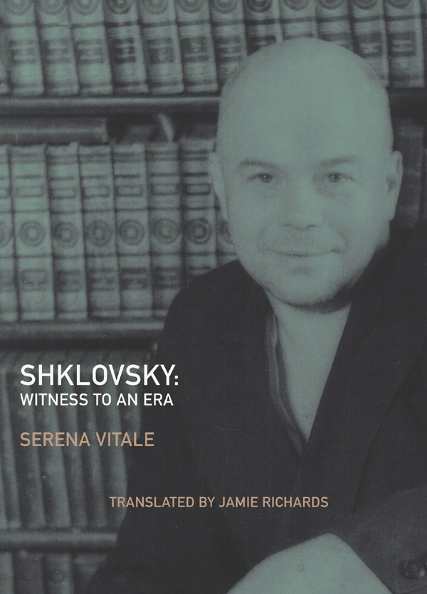 Shklovsky Witness to an Era SERENA VITALE TRANSLATED BY JAMIE RICHARDS - photo 1