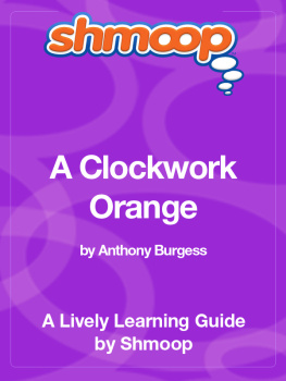 Shmoop. - A Clockwork Orange by Anthony Burgess