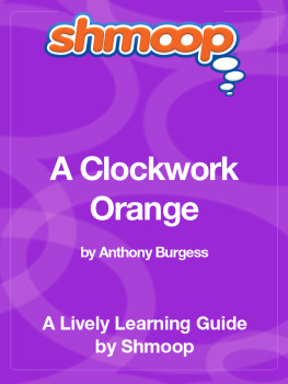 Shmoop. A Clockwork Orange by Anthony Burgess