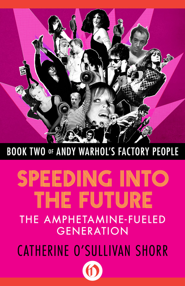 Speeding into the Future Andy Warhols Factory People Catherine OSullivan Shorr - photo 1