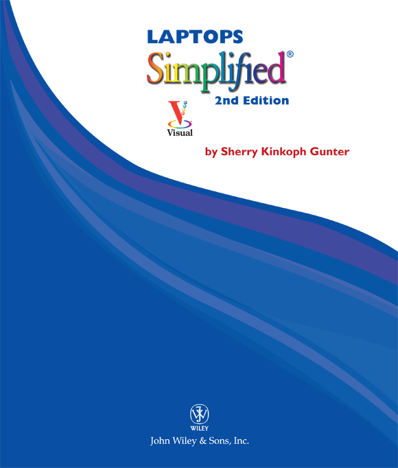 Laptops Simplified 2nd Edition Published by John Wiley Sons Inc 10475 - photo 1