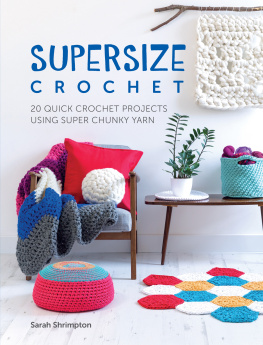 Shrimpton Supersize crochet: 20 quick crochet projects using super chunky yarn