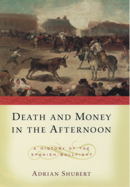 Shubert - Death in the afternoon: a social history of Spanish bullfighting, 1700-1900