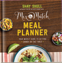 Turn Shays tastiest recipes into easy weekly meal plans with the Mix-and-Match - photo 3