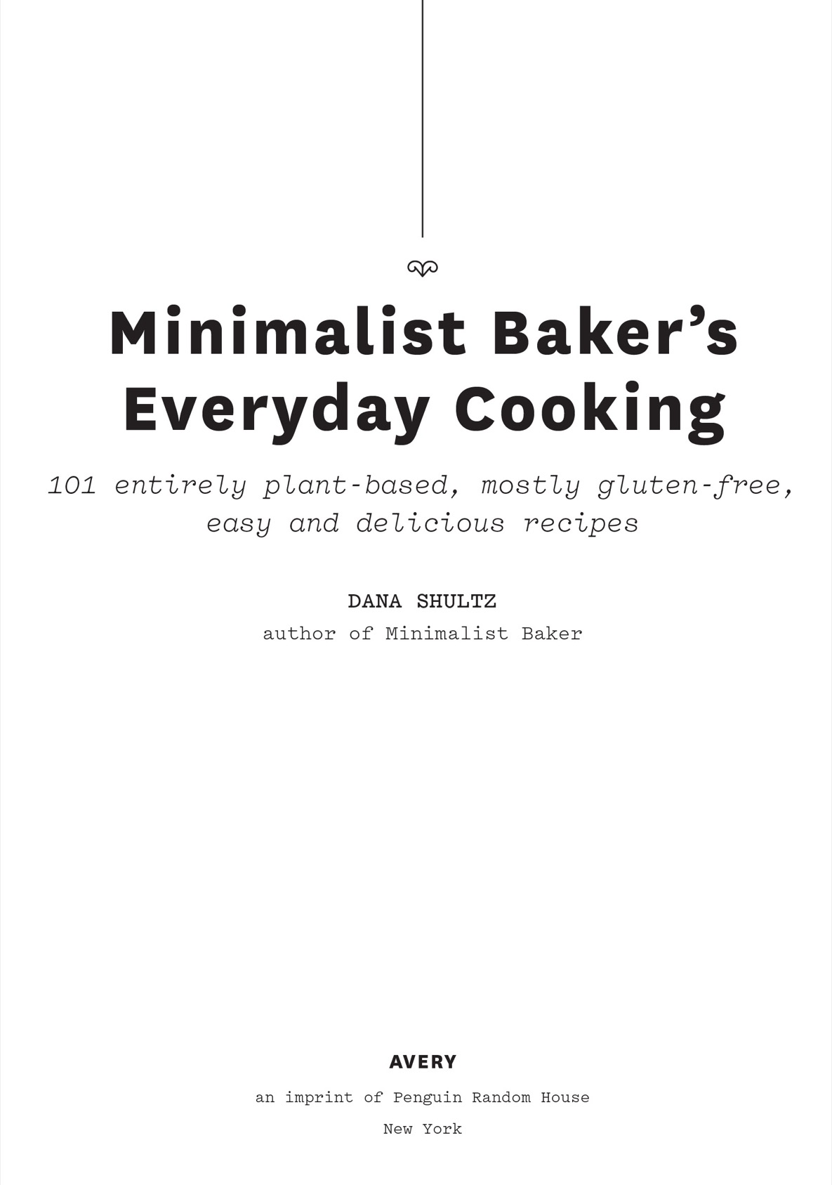 Minimalist bakers everyday cooking 101 entirely plant-based mostly gluten-free easy and delicious recipes - image 3