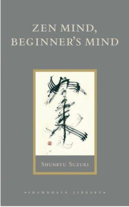 Shunryū Zen mind, beginners mind: informal talks on Zen meditation and practice