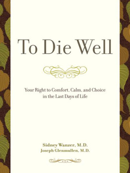 SIDNEY H. WANZER - To die well: your right to comfort, calm and choice in the last days of your life